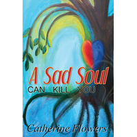 A Sad Soul Can Kill You -Catherine Flowers Book