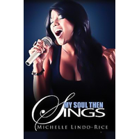 My Soul Then Sings Michelle Lindo-Rice Paperback Book