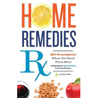 Home Remedies RX: DIY Prescriptions When You Need Them Most Book