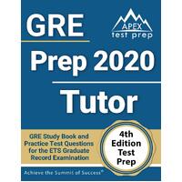 GRE Prep 2020 Tutor: GRE Study Book and Practice Test Questions for the ETS Graduate Record Examination [4th Edition Test Prep] - APEX Test Prep