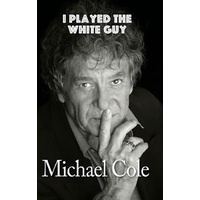 I Played the White Guy -Hardback -University Michael Cole Biography Book
