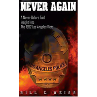 Never Again: A Never Before Told Insight Into the 1992 Los Angeles Riots