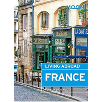 Moon Living Abroad France: Moon Living Abroad - Travel Book