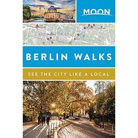 Moon Berlin Walks -Moon Travel Guides Travel Book