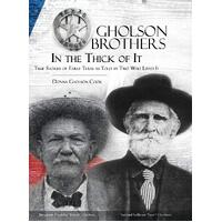 Gholson Brothers in The Thick of It: True Stories of Early Texas as Told by Two Who Lived It - Donna Gholson Cook