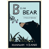 B Is for Bear: A Natural Alphabet -Hannah Viano Children's Book