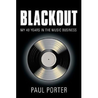 Blackout: My 40 Years in the Music Business Paul Porter Paperback Book