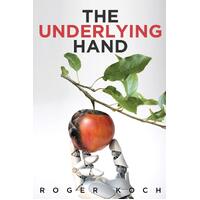 The Underlying Hand - Roger Koch