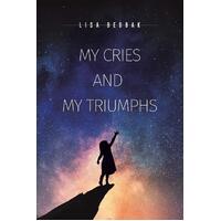 My Cries and My Triumphs - Lisa Bedbak
