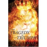 From Tragedy to Triumph - Jeremiah Klaas