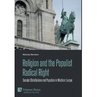Religion and the Populist Radical Right: Secular Christianism and Populism in Western Europe - Nicholas Morieson