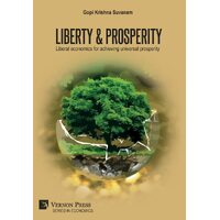 Liberty & Prosperity: Liberal economics for achieving universal prosperity - Gopi Krishna Suvanam