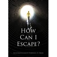 How Can I Escape?  - Minister Evangelist Constance D. Dixon