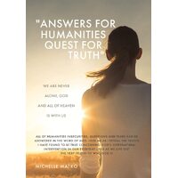 "Answers for Humanities quest for Truth": We are never alone, God and all of Heaven is with us  - Michelle Matko