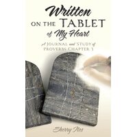 Written on the Tablet of My Heart: A Journal and Study of Proverbs Chapter 3  - Sherry Ites