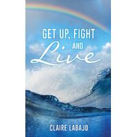 Get up, Fight and Live  - Claire Labajo