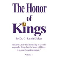 The Honor of Kings  - Dr. G. Randal Spicer