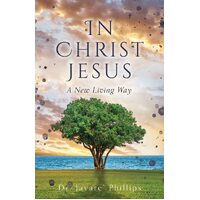 In Christ Jesus: A New Living Way  - Dr. Javare Phillips