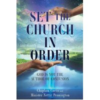 SET THE CHURCH IN ORDER: GOD IS NOT THE AUTHOR OF CONFUSION  - Minister Nettie Pennington