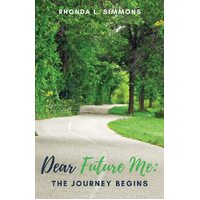 Dear Future Me: : The Journey Begins  - Rhonda L. Simmons
