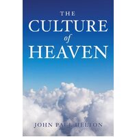 The Culture Of Heaven  - John Paul Helton