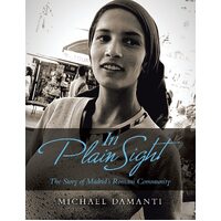 In Plain Sight: The Story of Madrids Romani Community - Michael Damanti