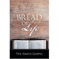Bread of Life: The Simple Gospel - Steven J Hannah