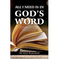 All I Need is in Gods Word: A Philosophical Option In Facing and Dealing with the Problematic Circumstances of Life - Billy Blackmon
