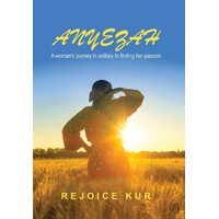 Anyezah: A Womans Journey in Solitary to Finding Her Passion - Rejoice Kur