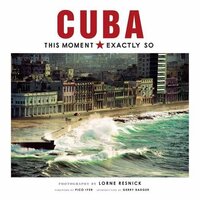 Cuba: This Moment, Exactly So - Photography Book
