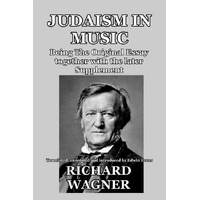 Judaism in Music: Being The Original Essay together with the later Supplement