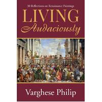 Living Audaciously: 30 Reflections on Renaissance Paintings - Art Book