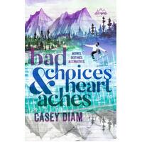 Bad Choices and Heartaches  - Casey Diam