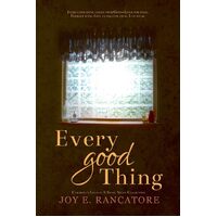 Every Good Thing: 3 - Joy E. Rancatore