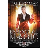 Essential Magic  - T.M. Cromer