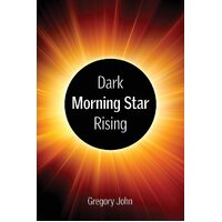 Revelations Dark Morning Star Rising - Gregory John