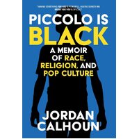 Piccolo Is Black: A Memoir of Race, Religion, and Pop Culture - Jordan Calhoun