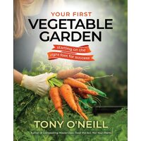 Your First Vegetable Garden - Tony ONeill