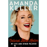 Natural Born Keller: My Life and Other Palaver -Amanda Keller Paperback Book