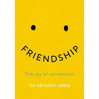 Friendship -The Joy of Connection -Gunn, Anthony Health & Wellbeing Book