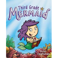 THIRD GRADE MERMAID#1: Third Grade Mermaid -Peter Raymundo Book
