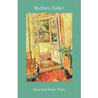 Rescued From Time -Fisher, Barbara Poetry Book