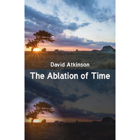 The Ablation of Time -David Atkinson Poetry Book