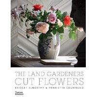 The Land Gardeners:Cut Flowers - Bridget Elworthy