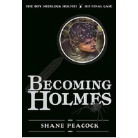 Becoming Holmes: The Boy Sherlock Holmes, His Final Case Book