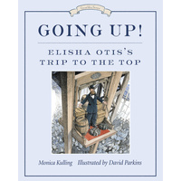 Going Up!: Elisha Otis's Trip to the Top - Novel Book