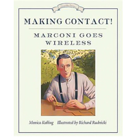Making Contact!: Marconi Goes Wireless Hardcover Book