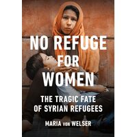 No Refuge for Women: The Tragic Fate of Syrian Refugees - Maria von Welser