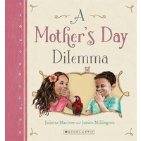 A Mother's Day Dilemma -Juliette Maclver,Janine Millington Children's Book