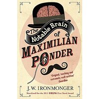 The Notable Brain of Maximilian Ponder -Ironmonger, John Fiction Book